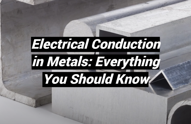 Electrical Conduction in Metals: Everything You Should Know