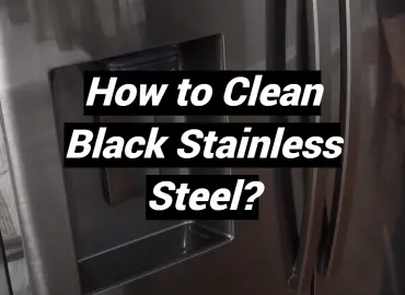 How to Clean Black Stainless Steel?