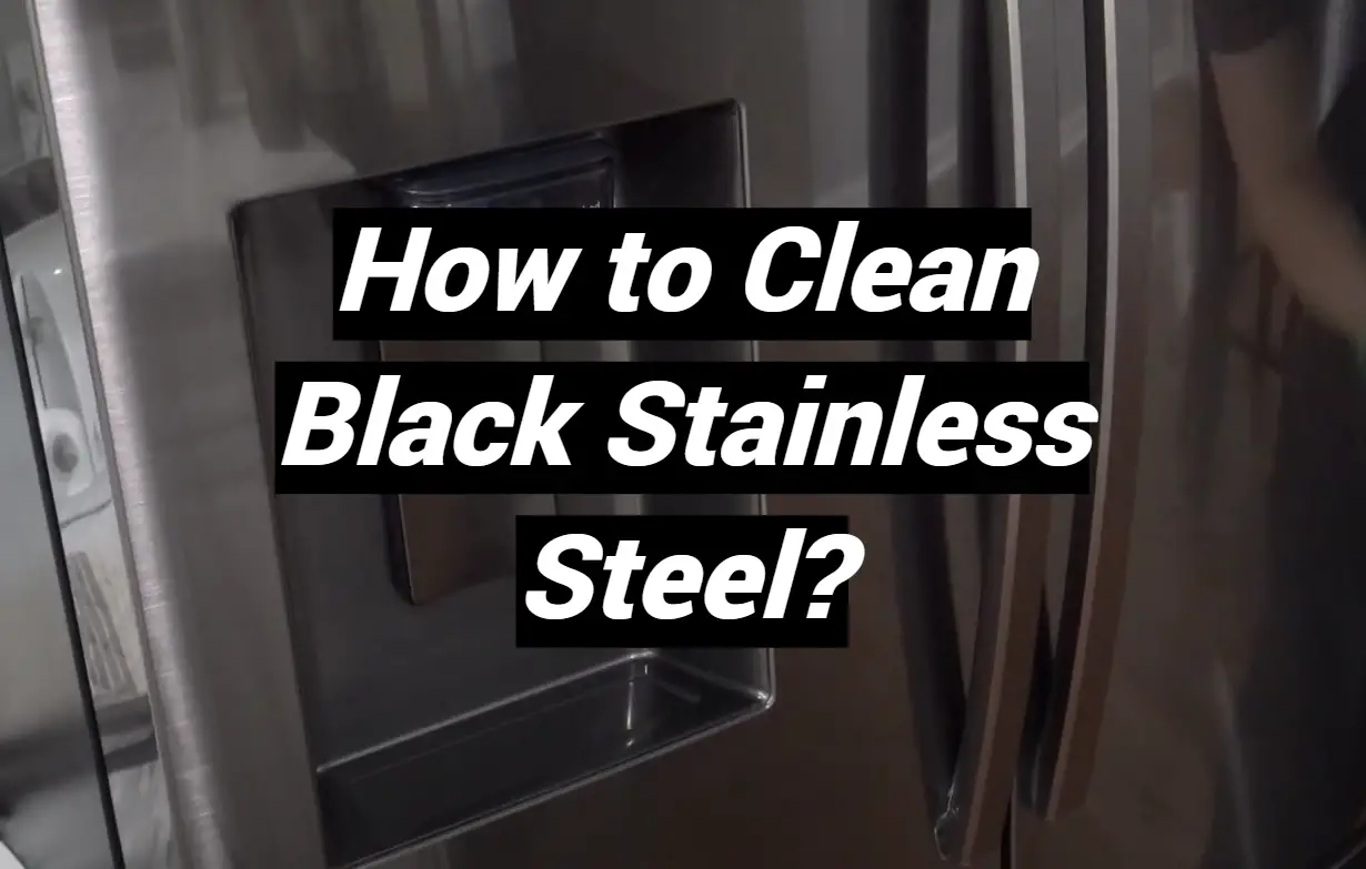 How to Clean Black Stainless Steel? MetalProfy