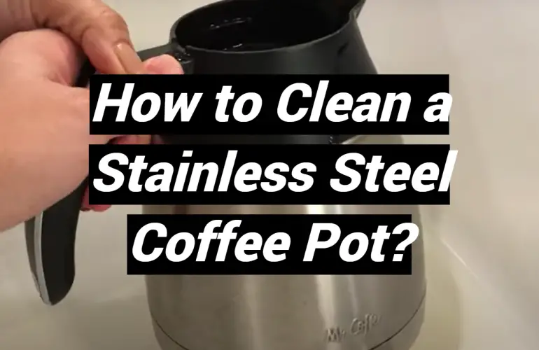 How to Clean a Stainless Steel Coffee Pot?