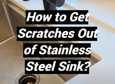 How to Get Scratches Out of Stainless Steel Sink?