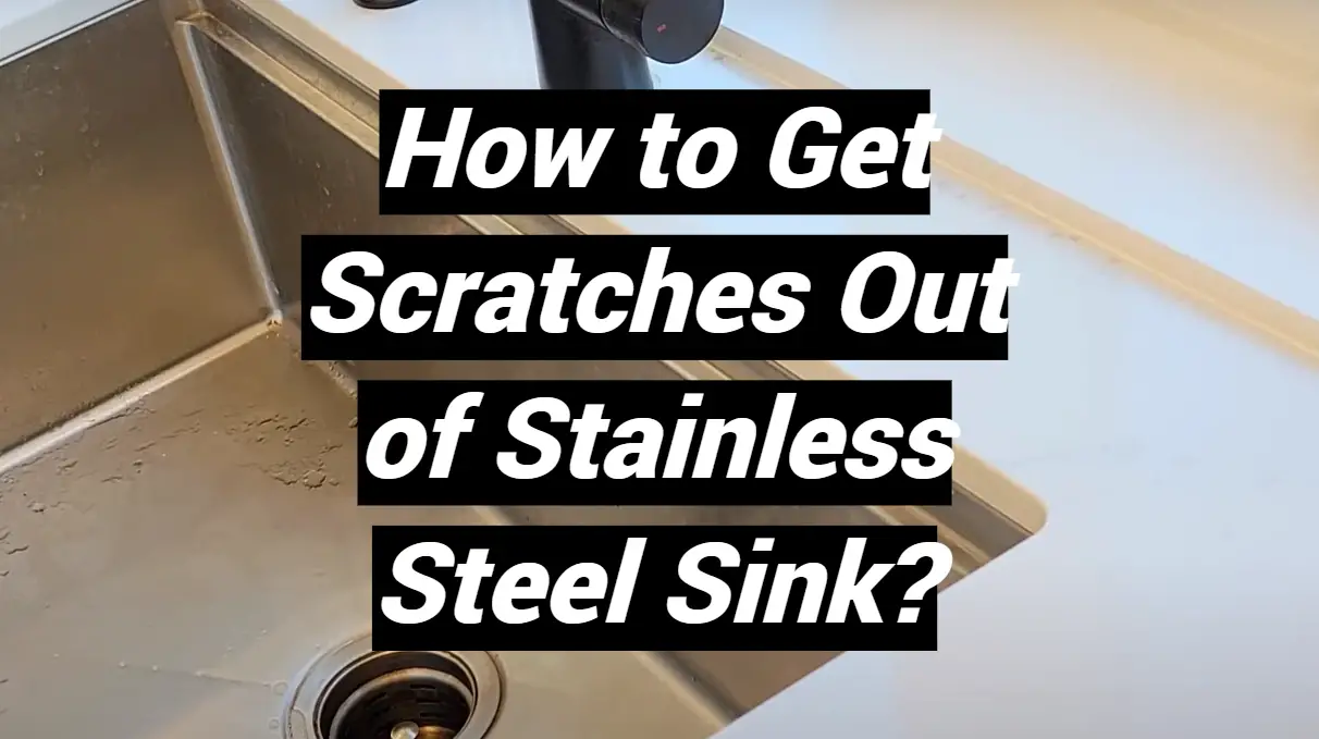 How to Get Scratches Out of Stainless Steel Sink? MetalProfy
