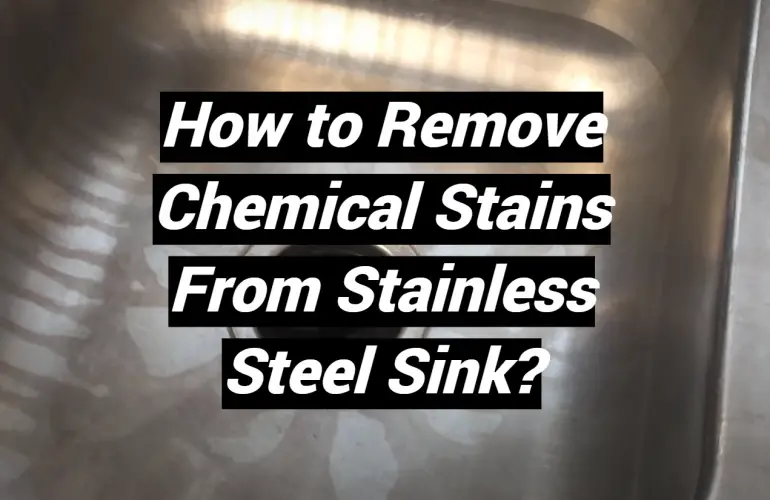 How to Remove Chemical Stains From Stainless Steel Sink?