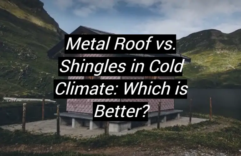Metal Roof vs. Shingles in Cold Climate: Which is Better?