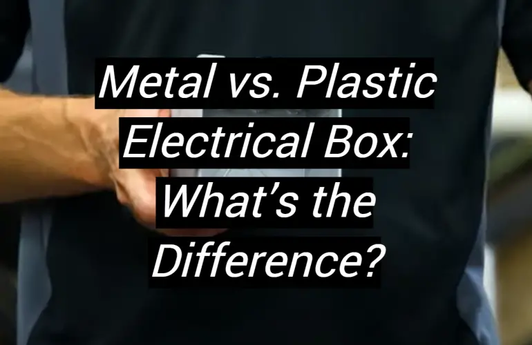 Metal vs. Plastic Electrical Box: What’s the Difference?