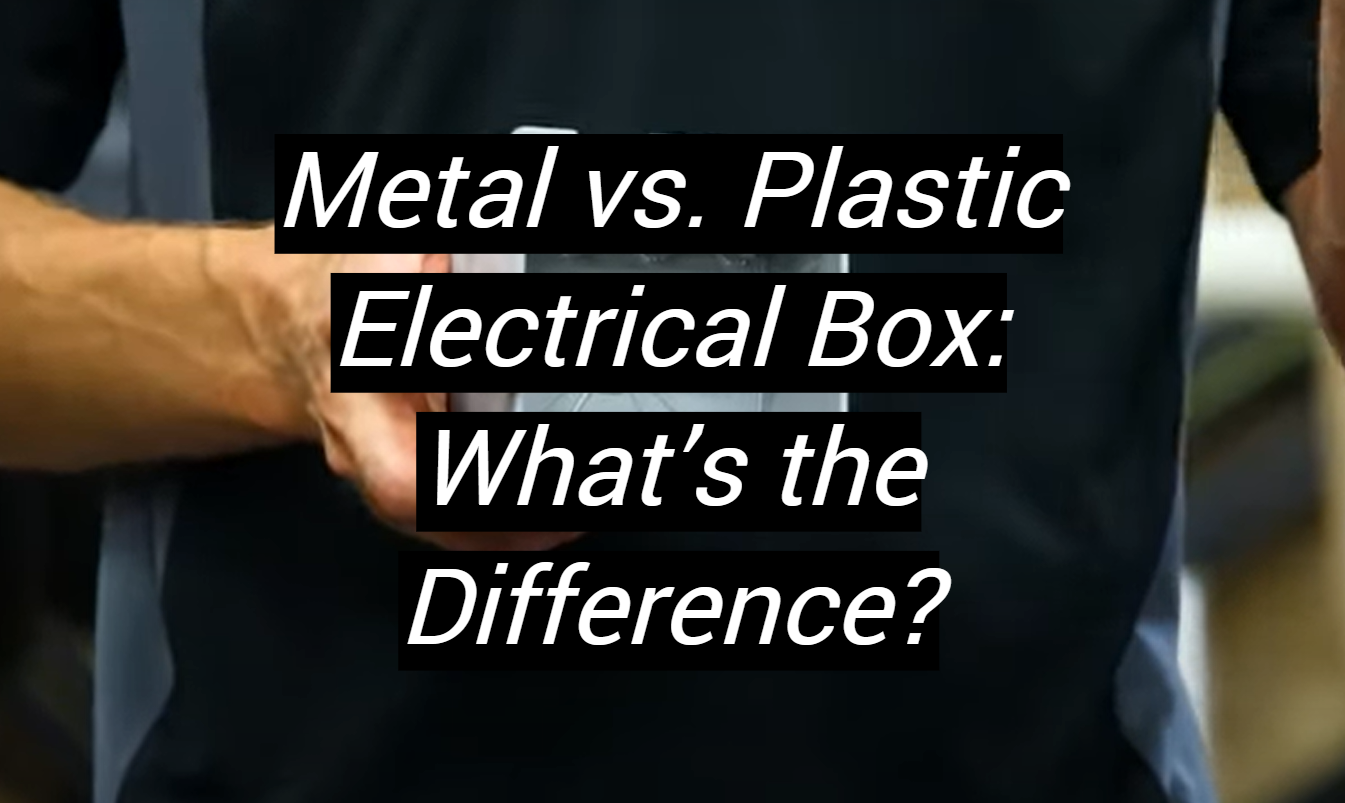 Metal vs. Plastic Electrical Box What’s the Difference? MetalProfy
