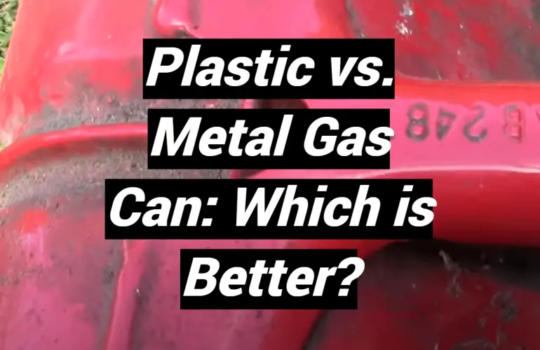 Plastic vs. Metal Gas Can: Which is Better?