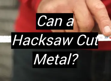 Can a Hacksaw Cut Metal?
