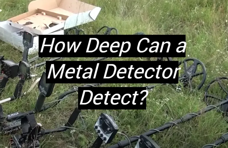 How Deep Can a Metal Detector Detect?