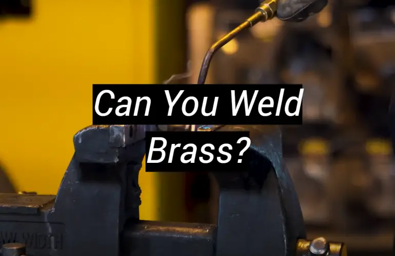 Can You Weld Brass?