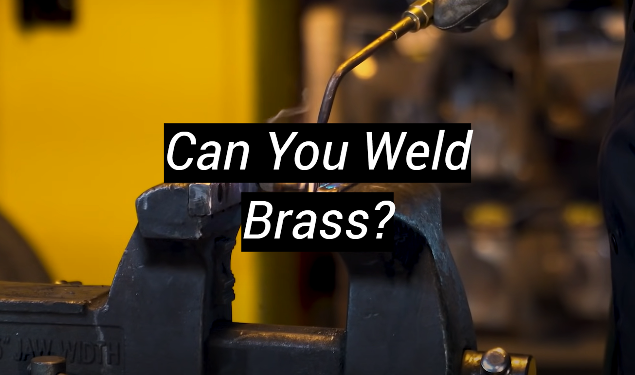 Can You Weld Brass? MetalProfy
