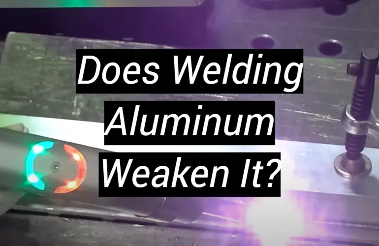 Does Welding Aluminum Weaken It?