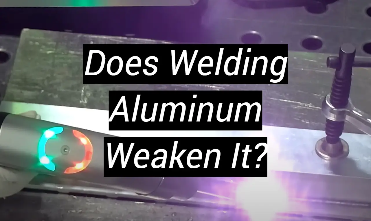 Does Welding Aluminum Weaken It Metalprofy