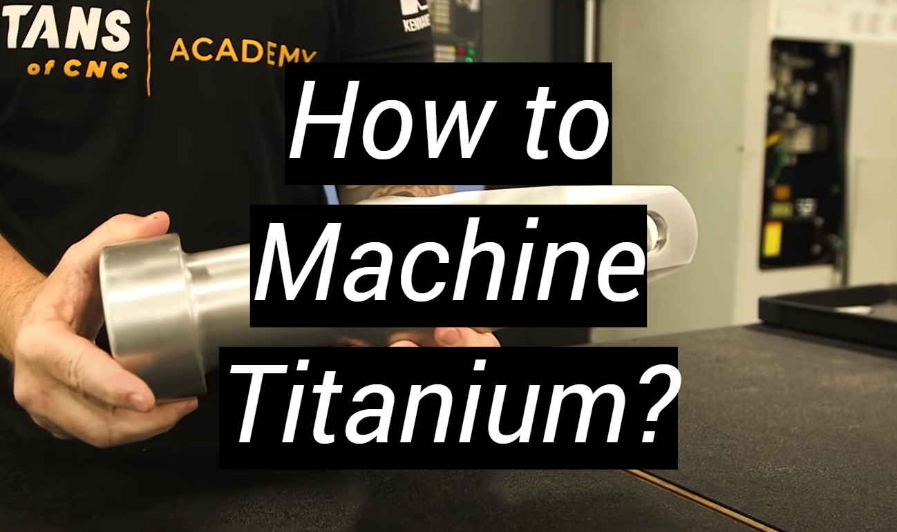 How to Machine Titanium? MetalProfy