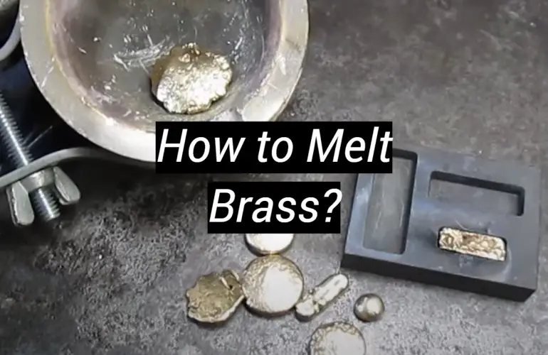 How to Melt Brass?