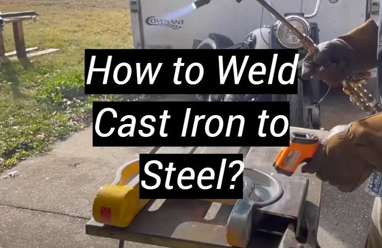 How to Weld Cast Iron to Steel?