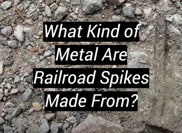 What Kind of Metal Are Railroad Spikes Made From?