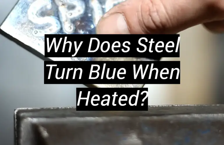 Why Does Steel Turn Blue When Heated?