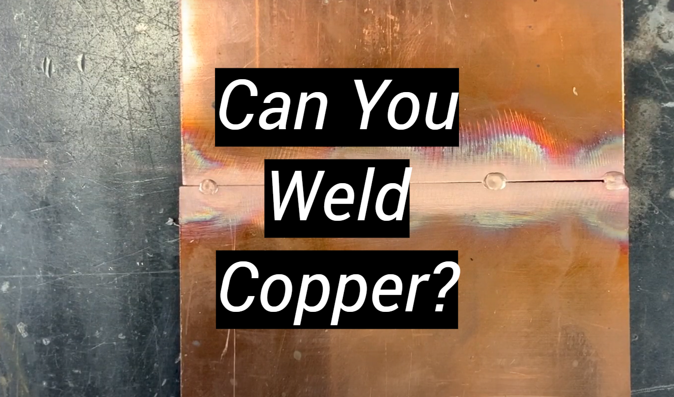 Can You Weld Copper? MetalProfy