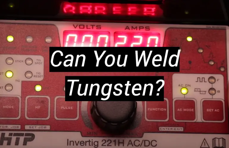 Can You Weld Tungsten?