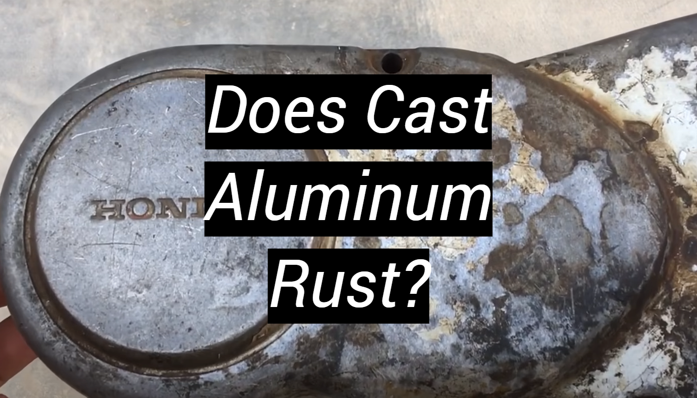 Does Cast Aluminum Rust? MetalProfy