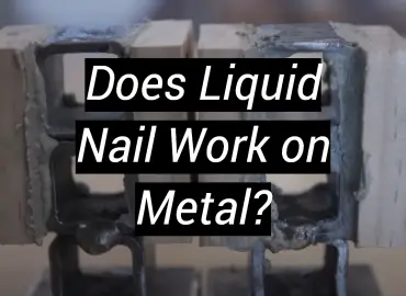 Does Liquid Nail Work on Metal?