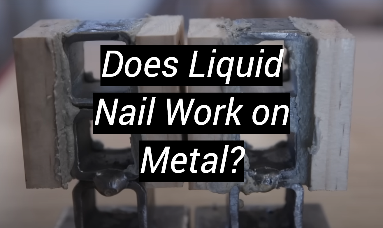 Does Liquid Nail Work on Metal? MetalProfy