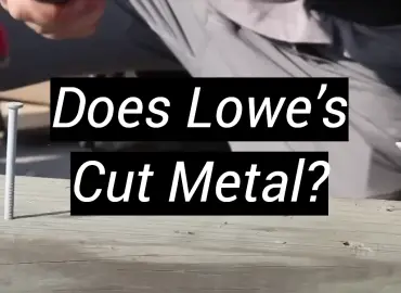 Does Lowe’s Cut Metal?