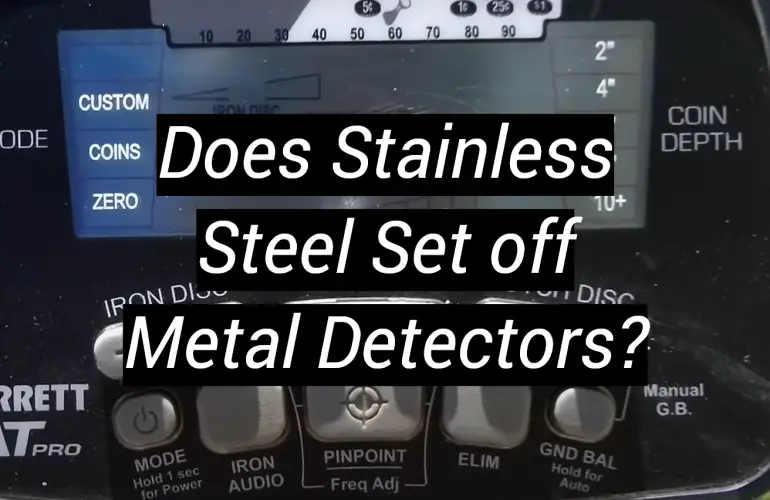 Does Stainless Steel Set off Metal Detectors?