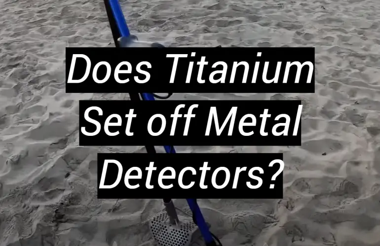 Does Titanium Set off Metal Detectors?