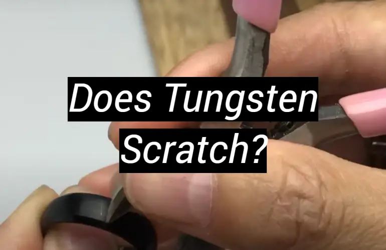 Does Tungsten Scratch?