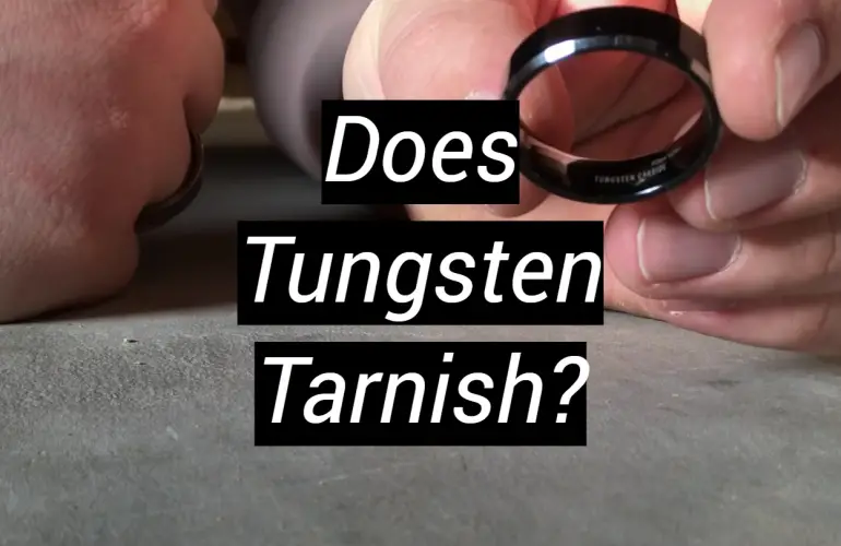 Does Tungsten Tarnish?