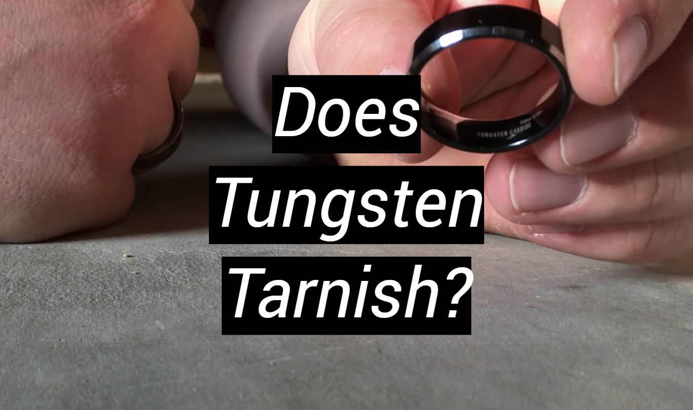 Does Tungsten Tarnish? MetalProfy
