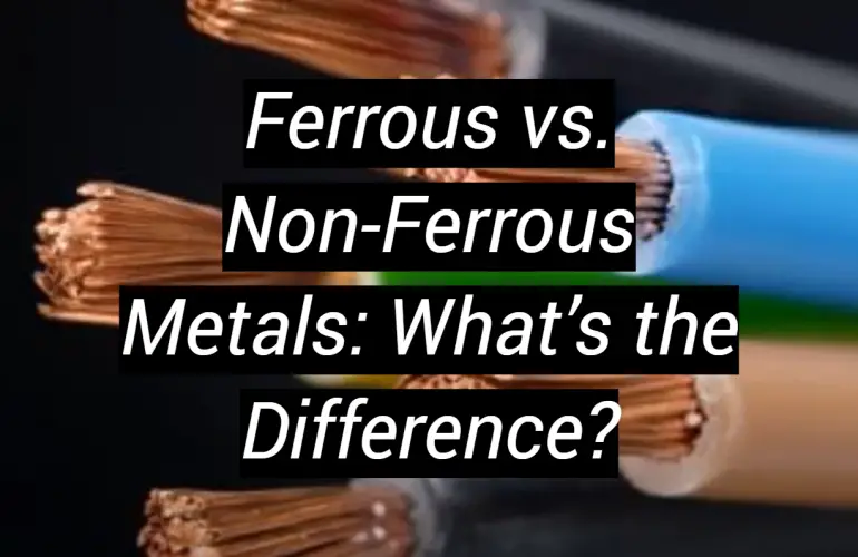 Ferrous vs. Non-Ferrous Metals: What’s the Difference? - MetalProfy