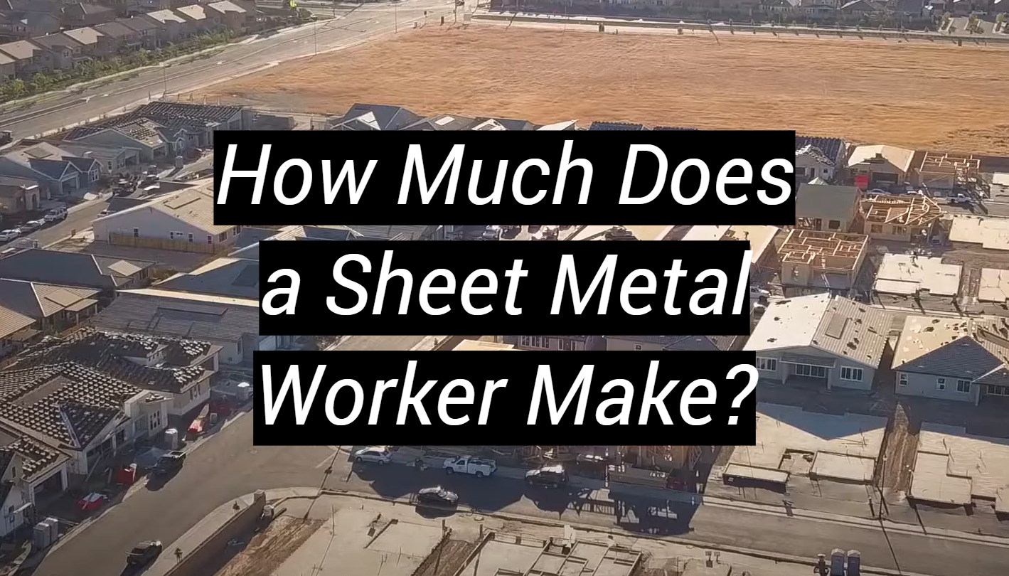 how-much-does-a-sheet-metal-worker-make-metalprofy