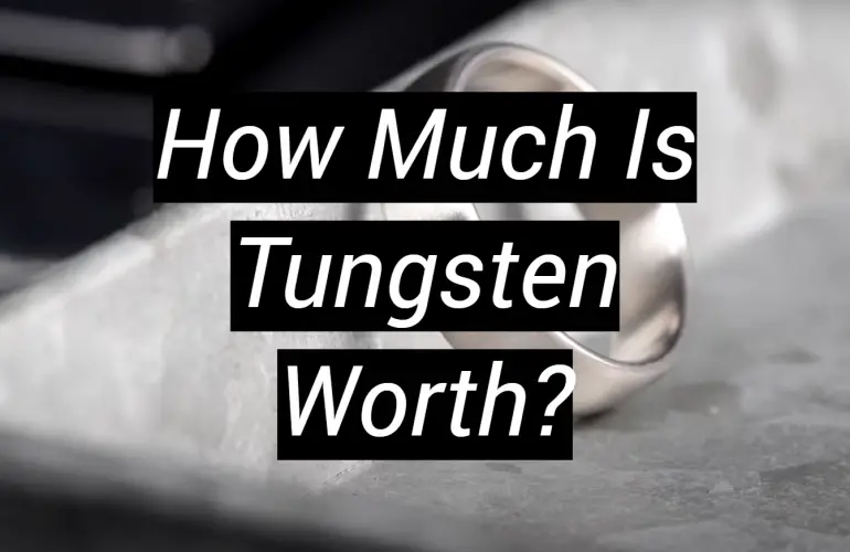 How Much Is Tungsten Worth?