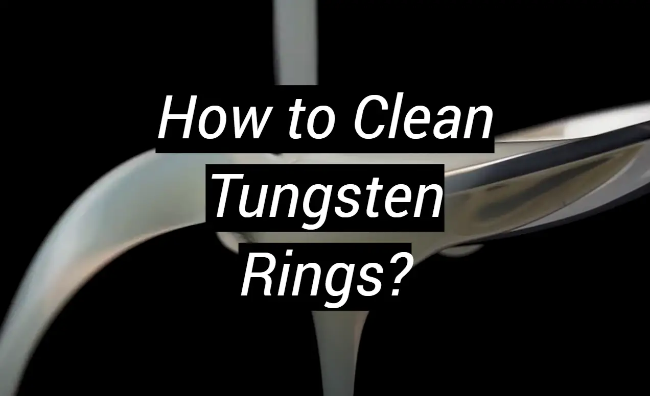 How to Clean Tungsten Rings? MetalProfy