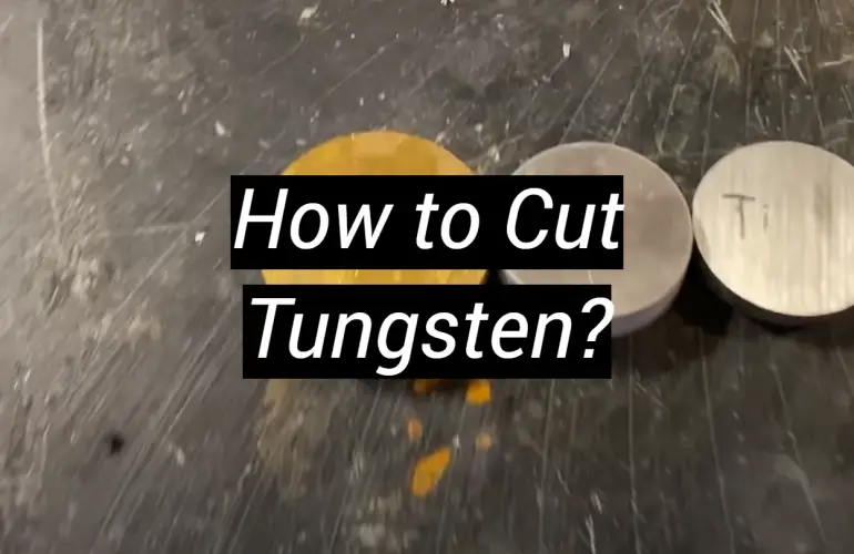 How to Cut Tungsten?