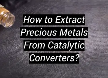 How to Extract Precious Metals From Catalytic Converters?
