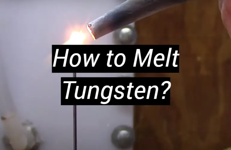 How to Melt Tungsten?