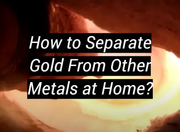 How to Separate Gold From Other Metals at Home?