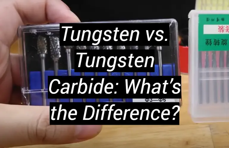 Tungsten vs. Tungsten Carbide: What’s the Difference?