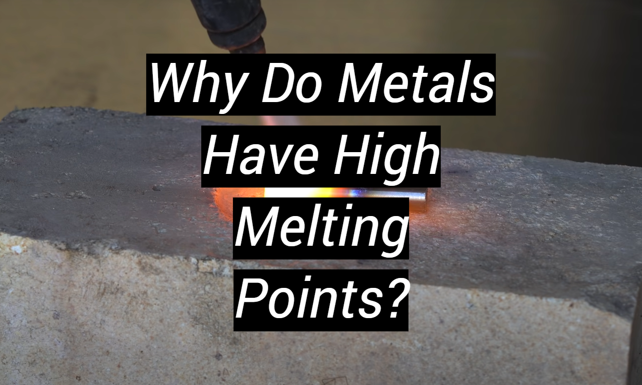 why-do-metals-have-high-melting-points-metalprofy