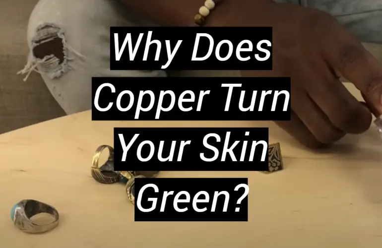 Why Does Copper Turn Your Skin Green?