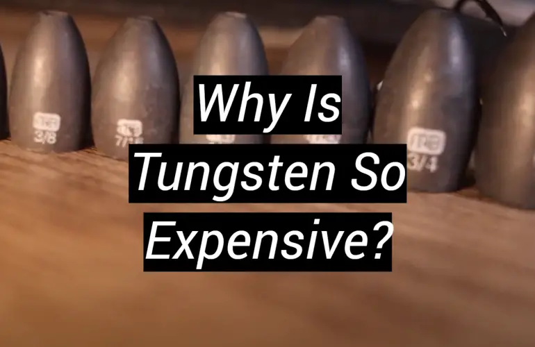 Why Is Tungsten So Expensive?