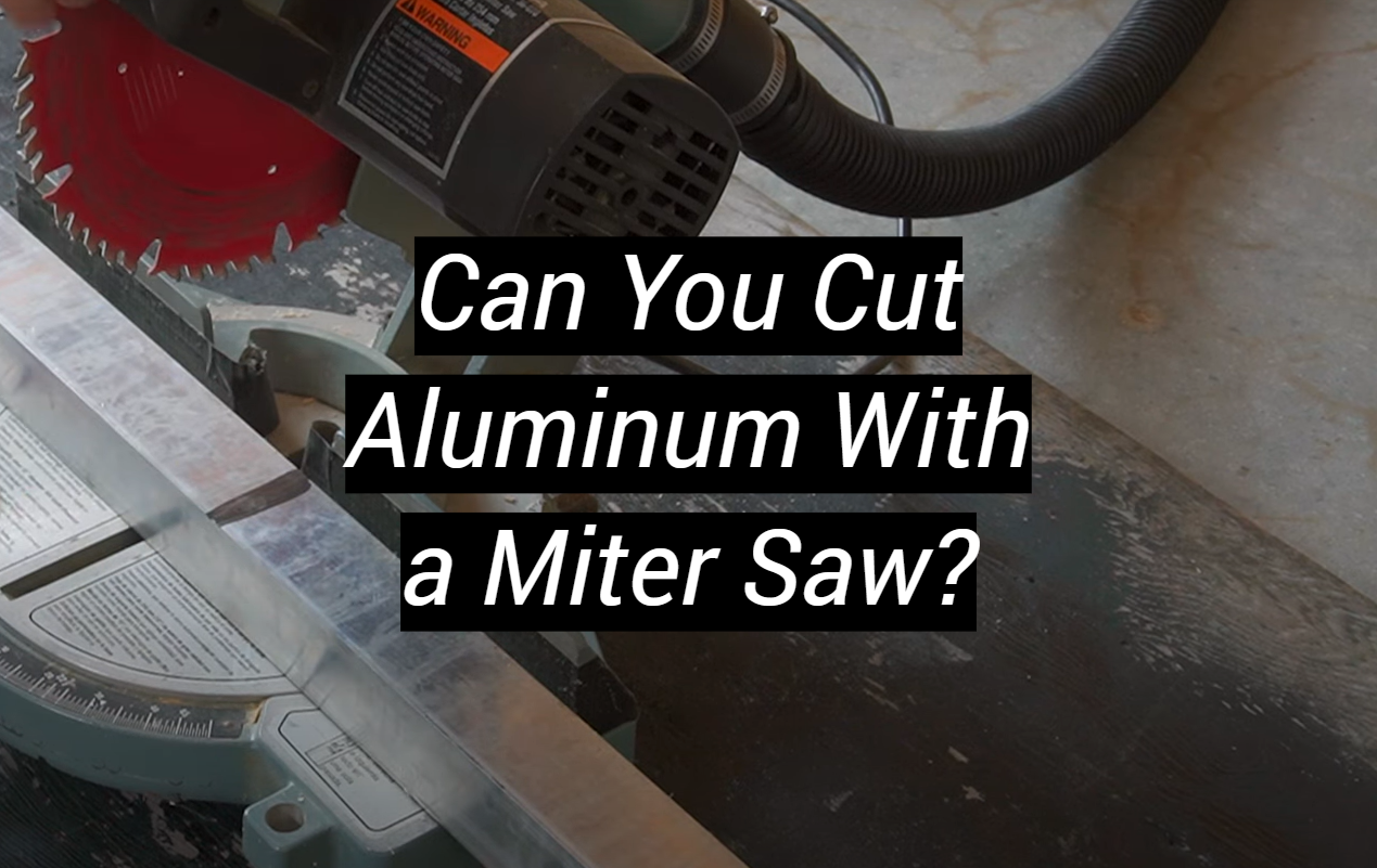 Can You Cut Aluminum With a Miter Saw? MetalProfy