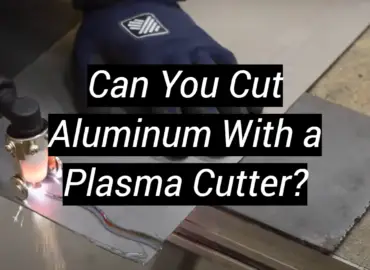 Can You Cut Aluminum With a Plasma Cutter?
