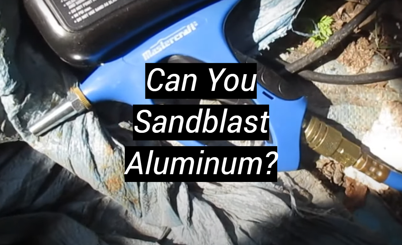 Can You Sandblast Aluminum? MetalProfy