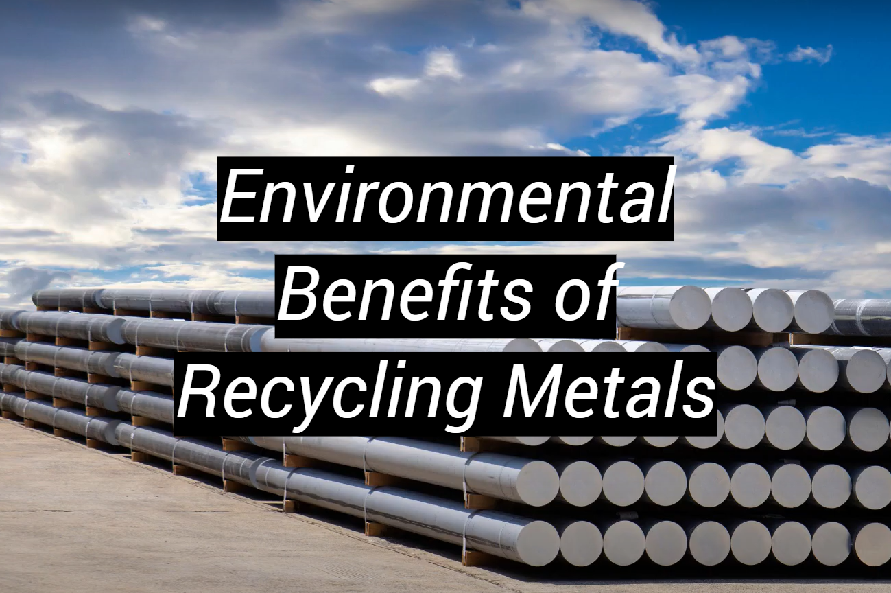 Environmental Benefits of Recycling Metals MetalProfy