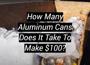 How Many Aluminum Cans Does It Take To Make $100?